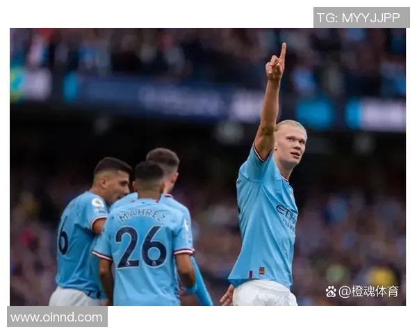 哈兰德助力曼城冲击英超冠军地位展现超凡实力与团队配合
